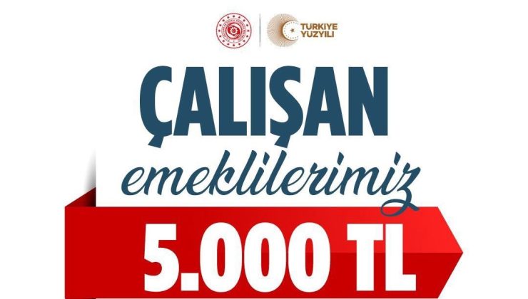 Çalışan emeklilerin 5 bin lirası yarın hesaplarda