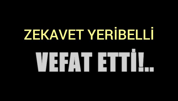 YERİBELLİ AİLESİNİN ACI GÜNÜ!..