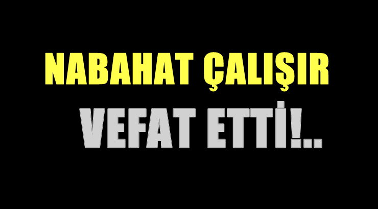 ÇALIŞIR AİLESİNİN ACI GÜNÜ!..