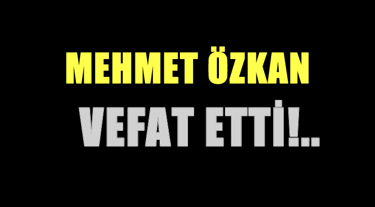 ÖZKAN AİLESİNİN ACI GÜNÜ!..