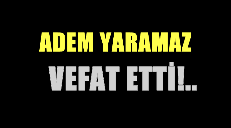 YARAMAZ AİLESİNİN ACI GÜNÜ!..
