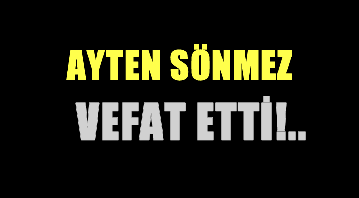 SÖNMEZ AİLESİNİN ACI GÜNÜ!..