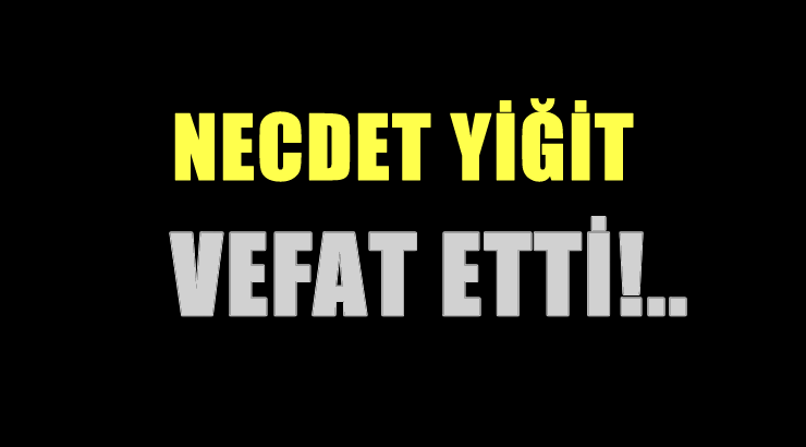 YİĞİT AİLESİNİN ACI GÜNÜ!..