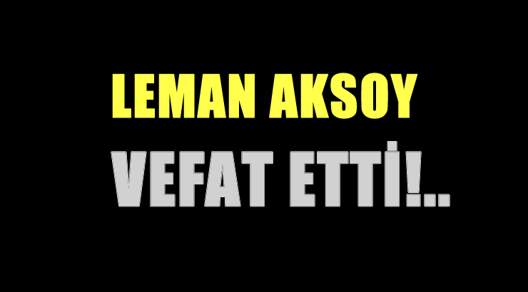 AKSOY AİLESİNİN ACI GÜNÜ!..