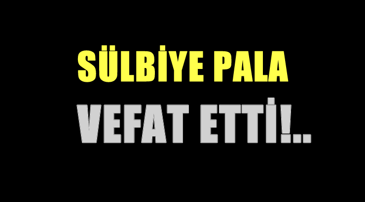 PALA AİLESİNİN ACI GÜNÜ!..