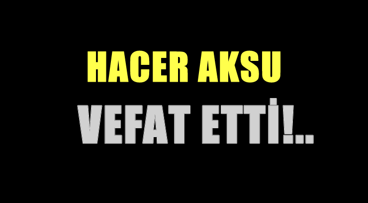 AKSU AİLESİNİN ACI GÜNÜ!..