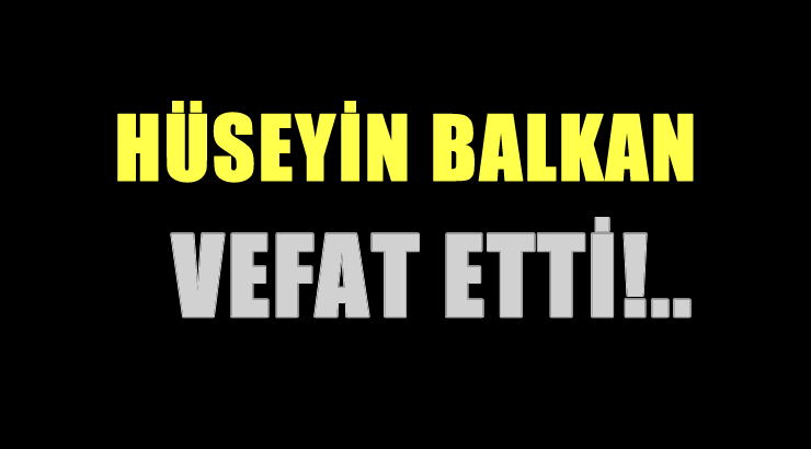 BALKAN AİLESİNİN ACI GÜNÜ!..