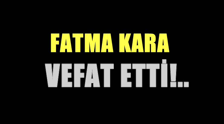 KARA AİLESİNİN ACI GÜNÜ!..