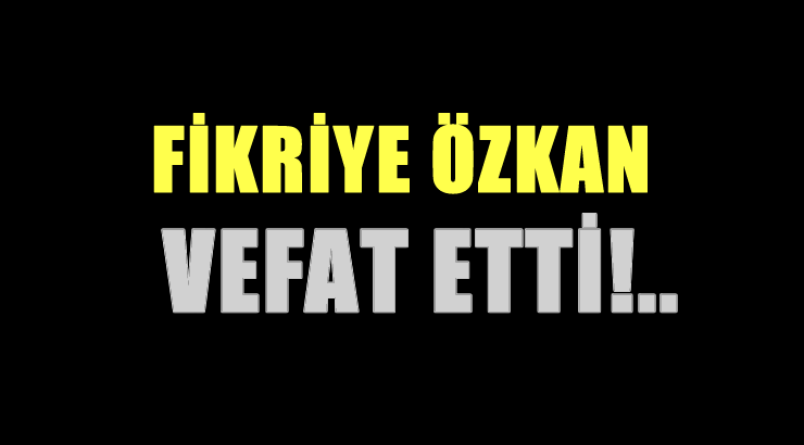 ÖZKAN AİLESİNİN ACI GÜNÜ!..