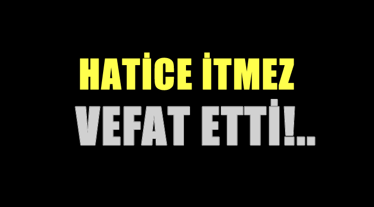 İTMEZ AİLESİNİN ACI GÜNÜ!..