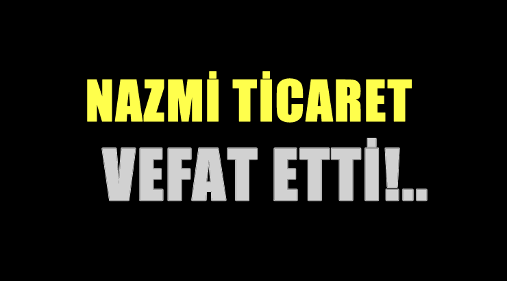 TİCARET AİLESİNİN ACI GÜNÜ!..