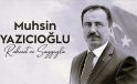 Koca Yürekli Adam,Muhsin Yazıcıoğlu Unutulmuyor!..