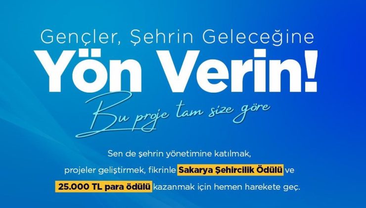 Gençler bu projeyle Sakarya’nın geleceğinde söz sahibi olacak