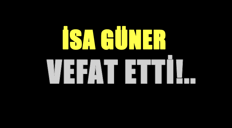 GÜNER AİLESİNİN ACI GÜNÜ!..