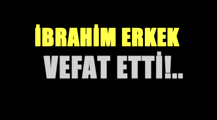 ERKEK AİLESİNİN ACI GÜNÜ!..