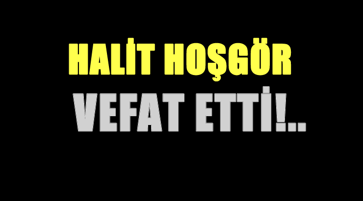 HOŞGÖR AİLESİNİN ACI GÜNÜ!..