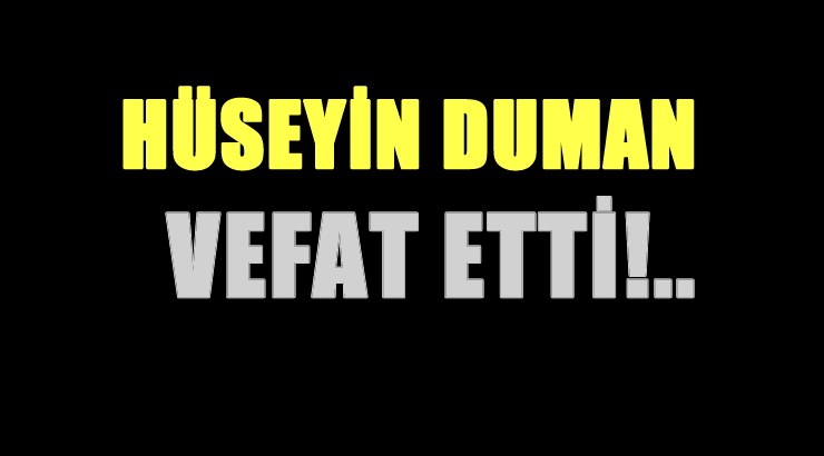 DUMAN AİLESİNİN ACI GÜNÜ!..