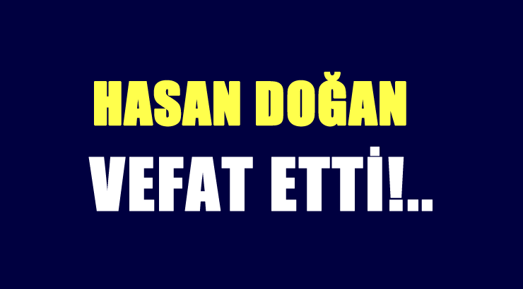 DOĞAN AİLESİNİN ACI GÜNÜ!..