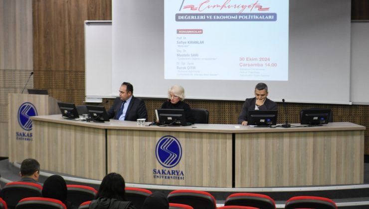 Sakarya Üniversitesinde Cumhuriyet Değerleri ve Ekonomi Politikaları Konuşuldu