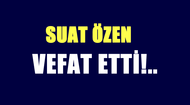 ÖZEN AİLESİNİN ACI GÜNÜ!..