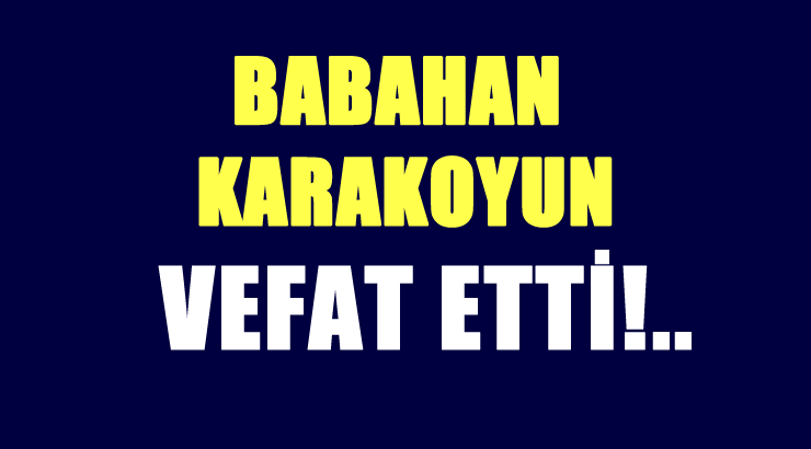 KARAKOYUN AİLESİNİN ACI GÜNÜ!..