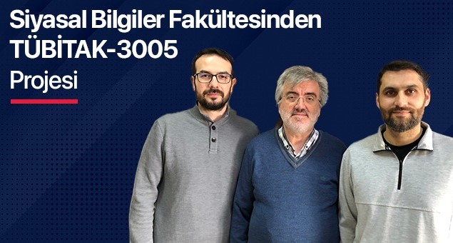Siyasal Bilgiler Fakültesinden TÜBİTAK Projesi
