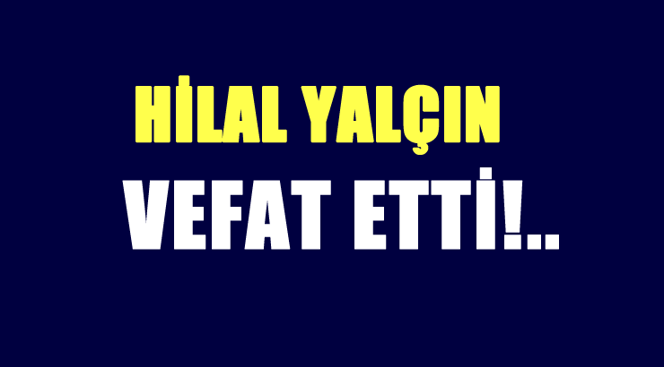 YALÇIN AİLESİNİN ACI GÜNÜ!..