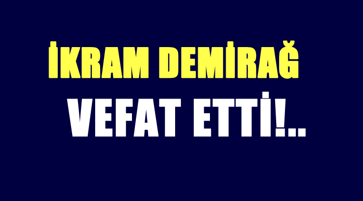 DEMİRAĞ AİLESİNİN ACI GÜNÜ!..