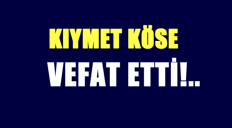 KÖSE AİLESİNİN ACI GÜNÜ!..
