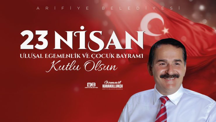 Başkan İsmail Karakullukçu’dan 23 Nisan Mesajı