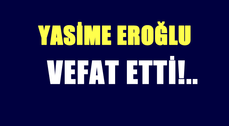 EROĞLU AİLESİNİN ACI GÜNÜ!..