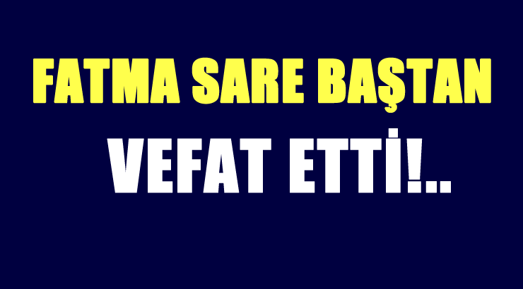 BAŞTAN AİLESİNİN ACI GÜNÜ!..