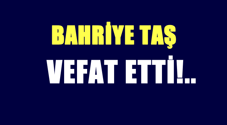 TAŞ AİLESİNİN ACI GÜNÜ!..