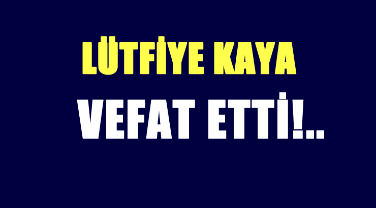 KAYA AİLESİNİN ACI GÜNÜ!..