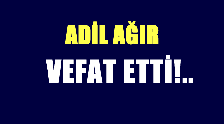 AĞIR AİLESİNİN ACI GÜNÜ!..