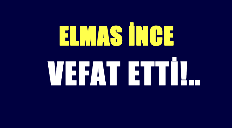İNCE AİLESİNİN ACI GÜNÜ!..