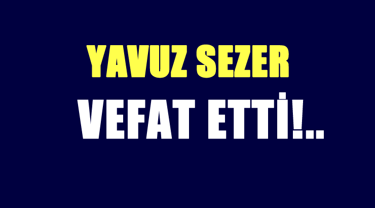 SEZER AİLESİNİN ACI GÜNÜ!..