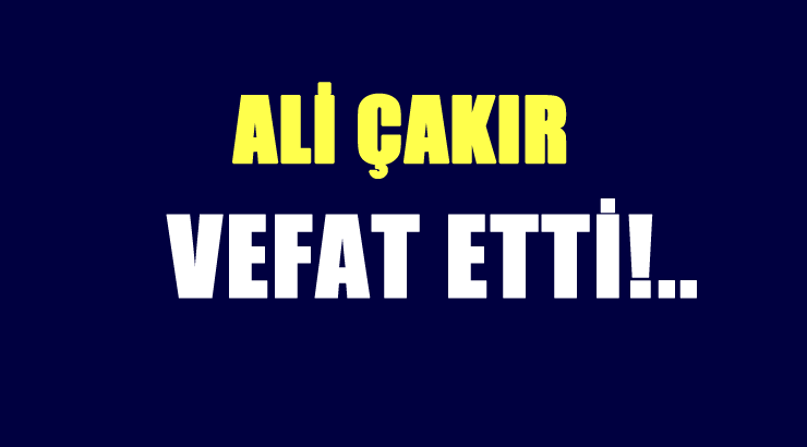 ÇAKIR AİLESİNİN ACI GÜNÜ!..