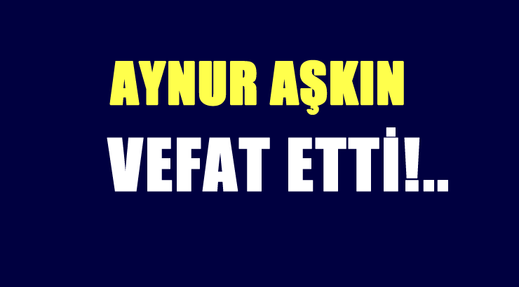 AŞKIN AİLESİNİN ACI GÜNÜ!..