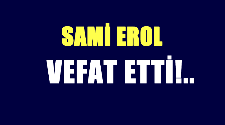 EROL AİLESİNİN ACI GÜNÜ!..