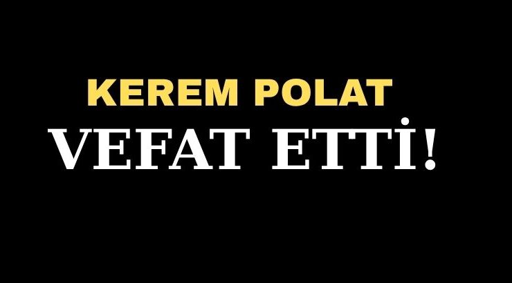 POLAT AİLESİNİN ACI GÜNÜ!..