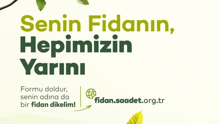 Saadet Partisi’nden Türkiye Genelinde Fidan Dikme Seferberliği