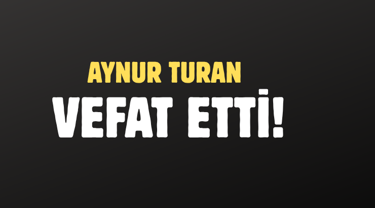 TURAN AİLESİNİN ACI GÜNÜ!..