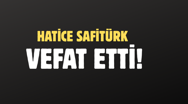 SAFİTÜRK AİLESİNİN ACI GÜNÜ!..