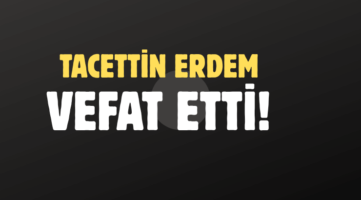 ERDEM AİLESİNİN ACI GÜNÜ!..