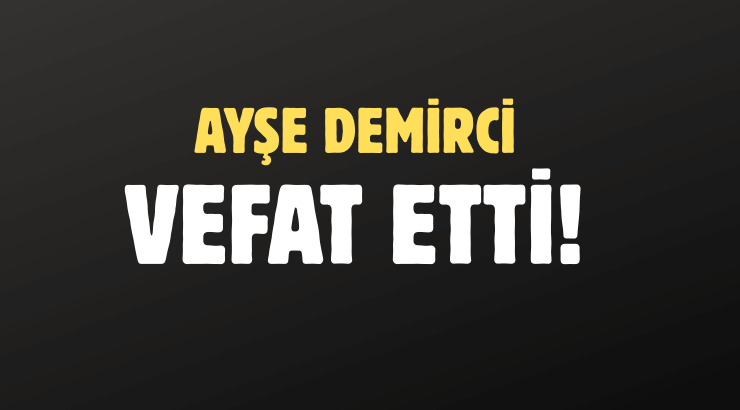 DEMİRCİ AİLESİNİN ACI GÜNÜ!..