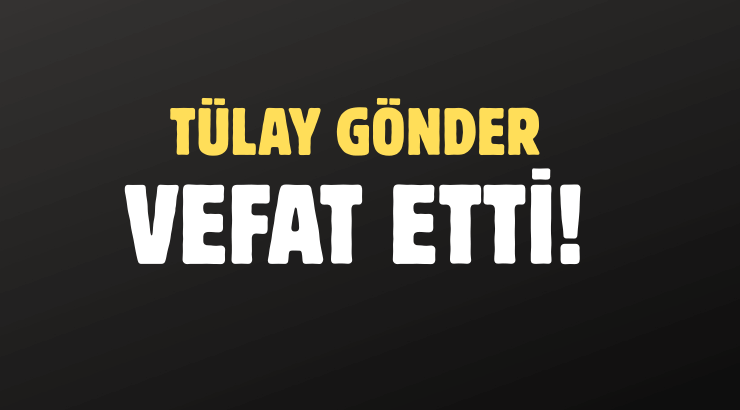 GÖNDER AİLESİNİN ACI GÜNÜ!..