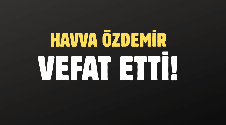 ÖZDEMİR  AİLESİNİN ACI GÜNÜ!..