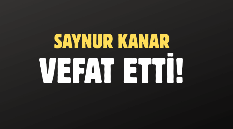 KANAR AİLESİNİN ACI GÜNÜ!..