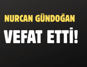 GÜNDOĞAN AİLESİNİN ACI GÜNÜ!..